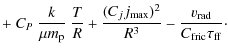 $\displaystyle +~ C_P ~ \frac{k}{\mu m_{\rm p}} ~ \frac{T}{R}
+ \frac{(C_j j_{\max})^2}{R^3}
- \frac{v_{\rm rad}}{C_{\rm fric }\tau_{\rm ff}}\cdot$