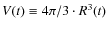$V(t) \equiv 4\pi/3 \cdot R^3(t)$