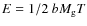 $E = 1/2 ~ b M_{\rm g} T$