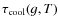$\tau_{\rm cool}(g,T)$