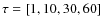 $\tau = [1, 10, 30, 60]$