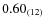 $0.60_{\rm (12)}$