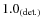 $1.0_{\rm (det.)}$