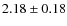 $2.18\pm0.18$