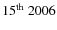 $15^{\rm th}~2006$