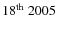 $18^{\rm th}~2005$
