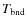 $T_{\rm bnd}$