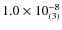 $1.0 \times 10^{-8}_{\rm (3)}$