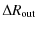 $\displaystyle \Delta R_{\rm out}$