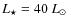 $L_{\star}=40~{L_{\odot}}$