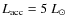 $L_{\rm acc} = 5~L_{\odot}$