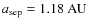 $a_{\rm sep}=1.18~{\rm AU}$