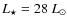$L_{\rm\star}=28~{L_{\odot}}$
