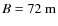 $B = 72~{\rm m}$