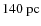 $140~{\rm pc}$