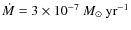 $\dot{M} = 3 \times
10^{-7}~M_{\rm\odot}~{\rm yr}^{-1}$