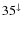 $ 35^{\downarrow}$