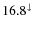 $16.8^{\downarrow}$