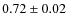 $0.72 \pm 0.02$