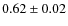 $0.62 \pm 0.02$