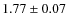 $1.77 \pm 0.07 $