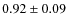 $0.92 \pm 0.09 $