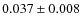 $0.037 \pm 0.008 $