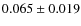 $0.065 \pm 0.019 $