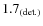 $1.7_{\rm (det.)}$