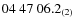 $04\ 47\ 06.2_{\rm (2)}$