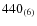 $440_{\rm (6)}$
