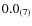$0.0_{\rm (7)}$