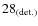 $28_{\rm (det.)}$