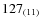 $127_{\rm (11)}$