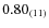 $0.80_{\rm (11)}$