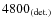 $4800_{\rm (det.)}$