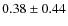 $0.38\pm0.44$