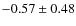 $-0.57\pm0.48$