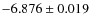 $-6.876\pm0.019$