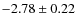 $-2.78\pm0.22$