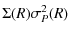 $\displaystyle %
\Sigma(R)\sigma_P^2(R)$