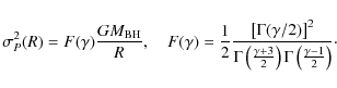 \begin{displaymath}%
\sigma_P^2(R) = F(\gamma) {GM_{\rm BH}\over R}, \ \ \ \
F(...
...a+3\over 2}\right) \Gamma \left({\gamma-1\over 2}\right)}\cdot
\end{displaymath}