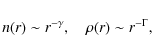 \begin{displaymath}%
n(r) \sim r^{-\gamma},\ \ \ \ \rho(r)\sim r^{-\Gamma},
\end{displaymath}