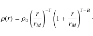 \begin{displaymath}%
\rho(r) = \rho_0 \left({r\over r_M}\right)^{-\Gamma}
\left(1+{r\over r_M}\right)^{\Gamma-B}\cdot
\end{displaymath}