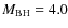 $M_{\rm BH}=4.0$