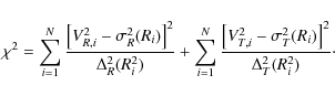 \begin{displaymath}%
\chi^2 =
\sum_{i=1}^N {\left[V_{R,i}^2-\sigma_R^2(R_i)\rig...
..._{T,i}^2-\sigma_T^2(R_i)\right]^2\over
\Delta_T^2(R_i^2)}\cdot
\end{displaymath}