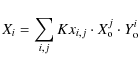 \begin{displaymath}%
X_{i} = \sum_{i,j}Kx_{i,j}\cdot X_{\rm o}^{j}\cdot Y_{\rm o}^{i}
\end{displaymath}