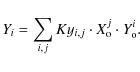 \begin{displaymath}%
Y_{i} = \sum_{i,j}Ky_{i,j}\cdot X_{\rm o}^{j}\cdot Y_{\rm o}^{i}.
\end{displaymath}
