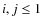 $i,j\leq1$