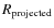 $R_{\rm projected}$